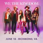 WE THE KINGDOM PERFORMS LIVE IN RICHMOND THIS JUNE 