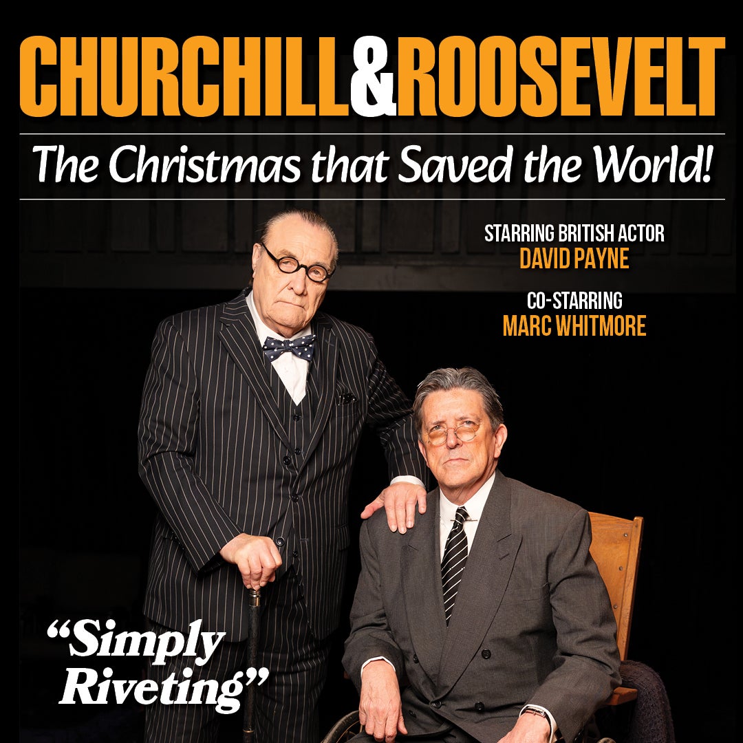 ACCLAIMED ACTORS DAVID PAYNE & MARC WHITMORE STAR IN CHURCHILL & ROOSEVELT NOVEMBER 21-30, 2025, AT DOMINION ENERGY CENTER
