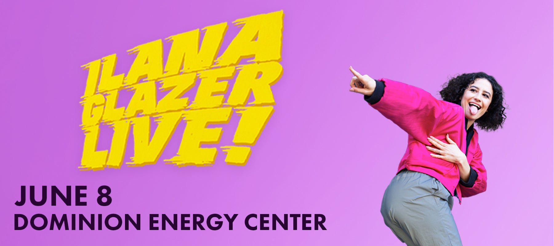 Ilana Glazer Live! Dominion Energy Center Official Website