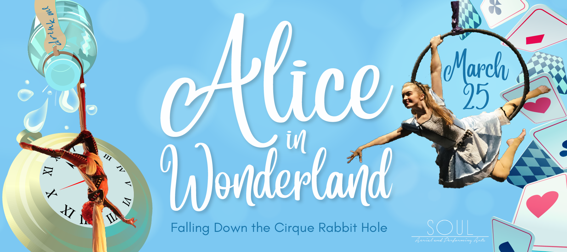 SOUL Aerial & Performing Arts Center Presents: Alice in Wonderland SOUL Aerial & Performing Arts Center Presents: Alice in Wonderland